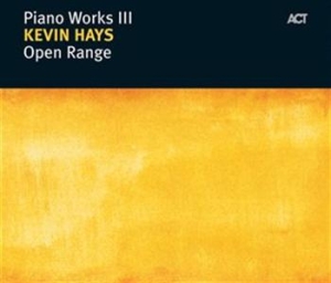 Kevin Hays - Piano Works Iii: Open Range ryhmässä CD @ Bengans Skivbutik AB (668129)