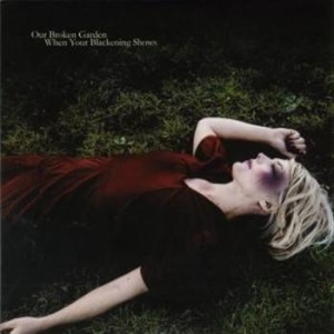 Our Broken Garden - When Your Blackening Shiows ryhmässä CD @ Bengans Skivbutik AB (668759)