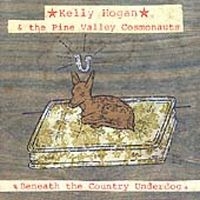 Hogan Kelly & Pine Valley Cosmonau - Beneath The Country Underdog ryhmässä CD @ Bengans Skivbutik AB (668927)