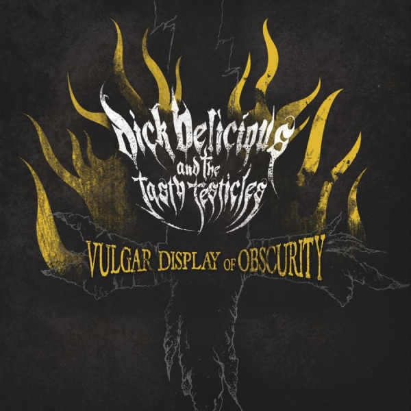 Dick Delicious And The Tasty Testic - Vulgar Display Of Obscurity ryhmässä CD / Myydyimmät @ Bengans Skivbutik AB (669929)