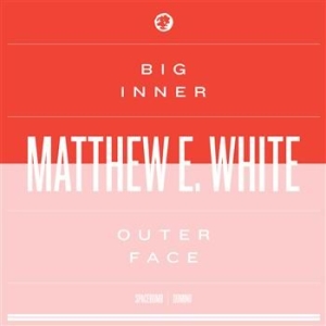 Matthew E. White - Big Inner: Outer Face Edition ryhmässä CD @ Bengans Skivbutik AB (671839)
