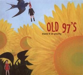 Old 97'S - Blame It On Gravity ryhmässä CD / Rock @ Bengans Skivbutik AB (673864)