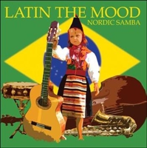 Latin The Mood - Nordic Samba ryhmässä CD @ Bengans Skivbutik AB (674072)