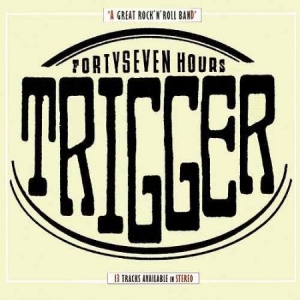 Trigger - Fourtyseven Hours ryhmässä CD @ Bengans Skivbutik AB (676883)