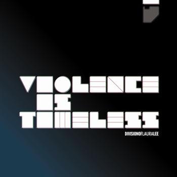 Division Of Laura Lee - Violence Is Timeless ryhmässä CD / Pop @ Bengans Skivbutik AB (681367)