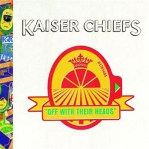 Kaiser Chiefs - Off With Their Heads ryhmässä CD @ Bengans Skivbutik AB (682422)