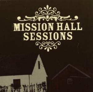 Various Artists - Mission Hall Sessions ryhmässä CD @ Bengans Skivbutik AB (682540)