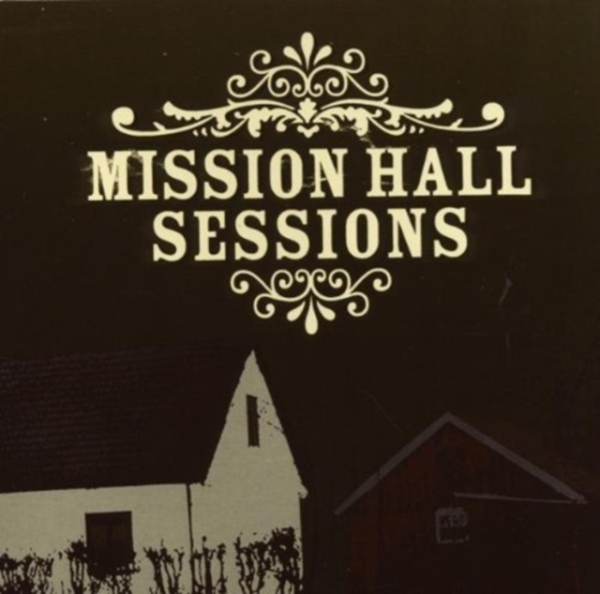 Blandade Artister - Mission Hall Sessions ryhmässä CD @ Bengans Skivbutik AB (682540)
