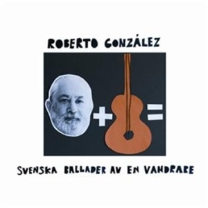 Gonzalez Roberto - Svenska Ballader Av En Vandrare ryhmässä CD @ Bengans Skivbutik AB (684889)