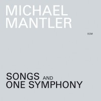 Mantler Michael - Songs And One Symphony ryhmässä Externt_Lager / Naxoslager @ Bengans Skivbutik AB (685174)