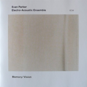 Evan Parker Electro-Acoustic Ensemb - Memory / Vision ryhmässä CD @ Bengans Skivbutik AB (685204)
