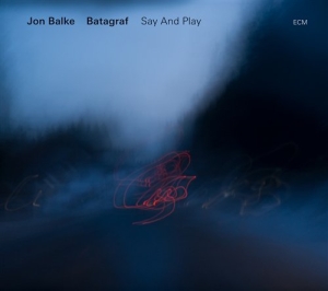 Jon Balke / Batagraf - Say And Play ryhmässä CD @ Bengans Skivbutik AB (686131)