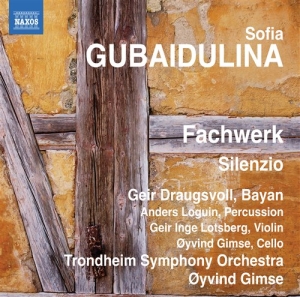 Gubaidulina - Fachwerk / Silenzio ryhmässä Externt_Lager / Naxoslager @ Bengans Skivbutik AB (686158)