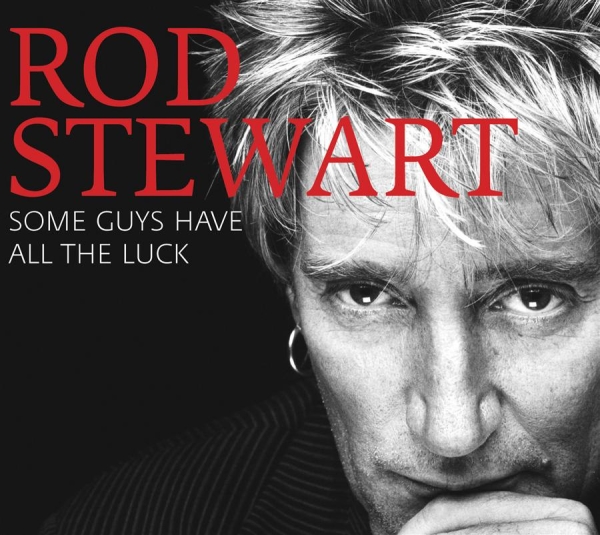 Rod Stewart - Some Guys Have All The Luck ryhmässä CD / Rock @ Bengans Skivbutik AB (686254)