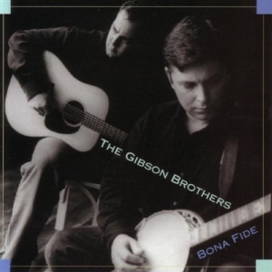 Gibson Brothers The - Bona Fide ryhmässä CD @ Bengans Skivbutik AB (687930)