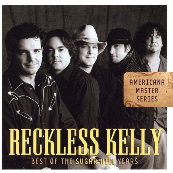 Reckless Kelly - Best Of The Sugar Hill Years ryhmässä CD / Country @ Bengans Skivbutik AB (688010)