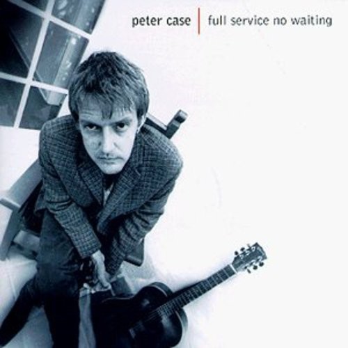 Peter Case - Full Service, No Waiting ryhmässä CD / Rock @ Bengans Skivbutik AB (688185)