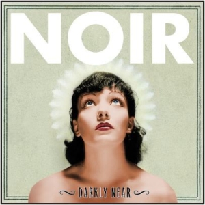 Noir - Darkly Near ryhmässä CD / Pop @ Bengans Skivbutik AB (690047)