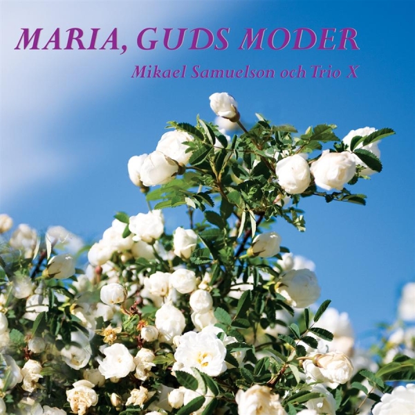 Samuelson Mikael And Trio X - Maria, Guds Moder ryhmässä CD / Myydyimmät @ Bengans Skivbutik AB (690292)