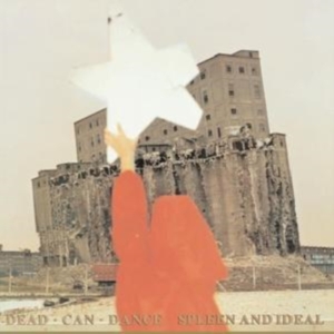 Dead Can Dance - Spleen And Ideal (Remastered) ryhmässä CD / Pop-Rock @ Bengans Skivbutik AB (691931)