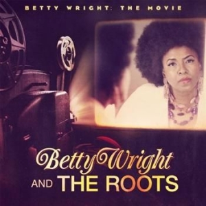 Wright Betty & The Roots - Betty Wright:The Movie ryhmässä CD @ Bengans Skivbutik AB (691973)