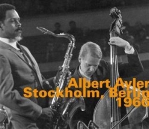 Albert Ayler Quintet - Stockholm / Berlin 1966 ryhmässä CD @ Bengans Skivbutik AB (692222)