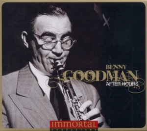 Benny Goodman - Immortal Characters:After Hours ryhmässä CD @ Bengans Skivbutik AB (693874)