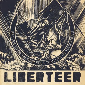 Liberteer - Better To Die On Your Feet Than Liv ryhmässä CD / Myydyimmät @ Bengans Skivbutik AB (694014)