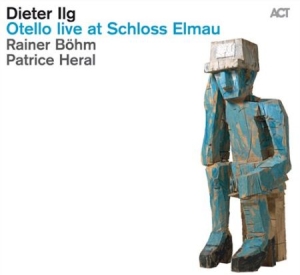 Ilg Dieter - Otello Live At Schloss Elmau ryhmässä CD / Jazz/Blues @ Bengans Skivbutik AB (694302)