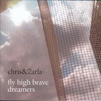 Chris And Carla - Fly High Brave Dreamers ryhmässä CD @ Bengans Skivbutik AB (694632)