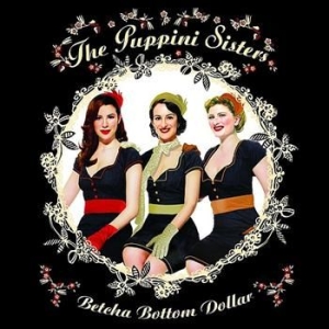 Puppini Sisters - Betcha Bottom Dollar ryhmässä CD @ Bengans Skivbutik AB (695207)