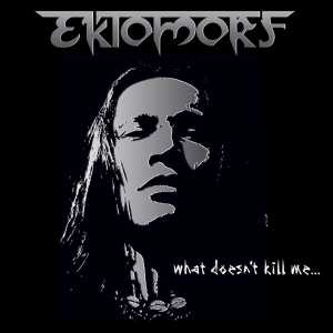 Ektomorf - What Doesnt Kill Me... ryhmässä CD @ Bengans Skivbutik AB (697429)
