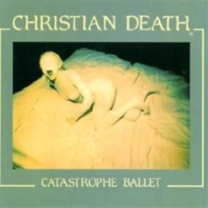 Christian Death - Catastrophe Ballet ryhmässä CD @ Bengans Skivbutik AB (698375)