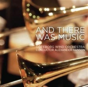Göteborg Wind Orchestra - And There Was Music ryhmässä CD @ Bengans Skivbutik AB (698487)