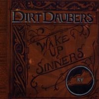 Dirt Daubers - Wake Up, Sinners ryhmässä CD @ Bengans Skivbutik AB (698857)