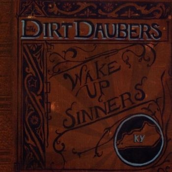 Dirt Daubers - Wake Up, Sinners ryhmässä CD / Myydyimmät @ Bengans Skivbutik AB (698857)