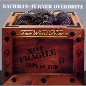 Bachman-Turner Overdrive - Not Fragile/Four Wheel Drive ryhmässä CD @ Bengans Skivbutik AB (698975)