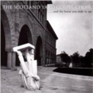 Scotland Yard Gospel Choir - & The Horse You Rode In On ryhmässä CD @ Bengans Skivbutik AB (699612)
