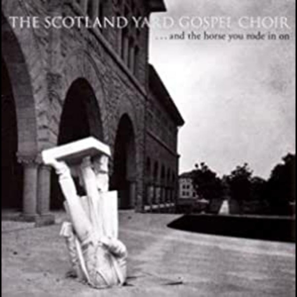 Scotland Yard Gospel Choir - & The Horse You Rode In On ryhmässä CD / Rock @ Bengans Skivbutik AB (699612)