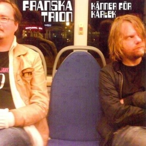 Franska Trion - Känner För Kärlek ryhmässä CD @ Bengans Skivbutik AB (699638)