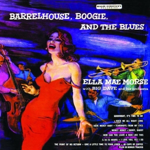Morse Ella Mae - Barrelhouse, Boogie And The Blues ryhmässä CD / Pop-Rock @ Bengans Skivbutik AB (699980)