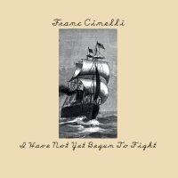 Cinelli Franc - I Have Not Yet Begun To Fight ryhmässä CD @ Bengans Skivbutik AB (900368)