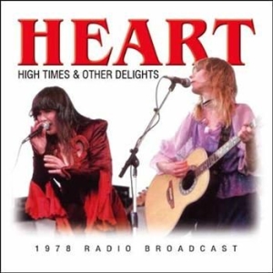 Heart - High Times & Other Delights (1978 F ryhmässä CD @ Bengans Skivbutik AB (912999)