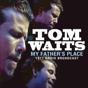 Waits Tom - My Fathers Place (1977 Fm Broadcast ryhmässä CD / Pop-Rock @ Bengans Skivbutik AB (913000)