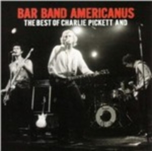 Pickett Charlie - Bar Band Americanus: Best Of Charli ryhmässä CD / Pop-Rock @ Bengans Skivbutik AB (916943)