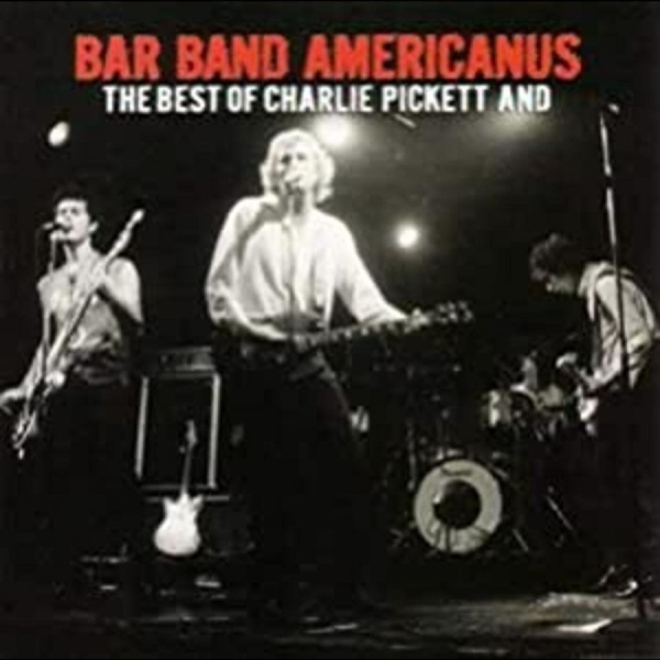 Charlie Pickett - Bar Band Americanus: Best Of Charli ryhmässä CD / Rock @ Bengans Skivbutik AB (916943)