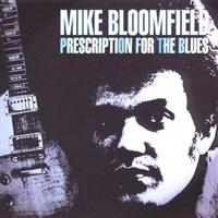 Bloomfield Mike - Prescription For The Blues ryhmässä CD @ Bengans Skivbutik AB (920342)