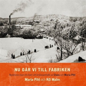 Maria Pihl Och Kg Malm - Nu Går Vi Till Fabriken ryhmässä CD @ Bengans Skivbutik AB (922442)