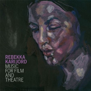 Rebekka Karijord - Music For Film And Theatre ryhmässä CD / Pop @ Bengans Skivbutik AB (932338)