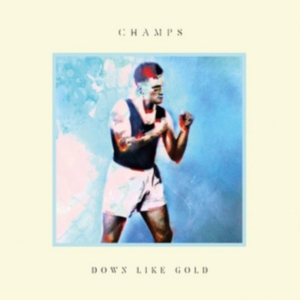 Champs - Down Like Gold ryhmässä CD @ Bengans Skivbutik AB (932415)